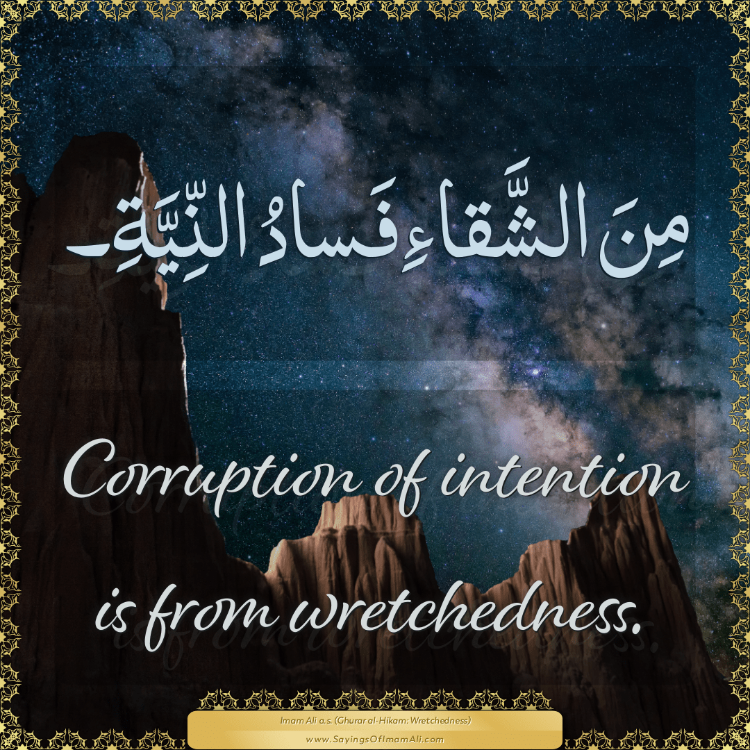 Corruption of intention is from wretchedness.